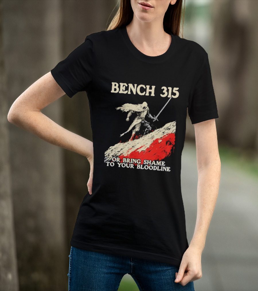 Bench 315 Warrior Challenge Legendary Bloodline Honor T-Shirt