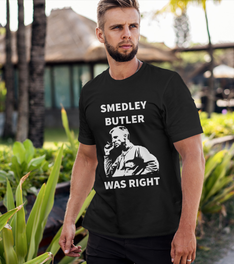 Smedley Butler Was Right Military Anti War Propaganda T-Shirt