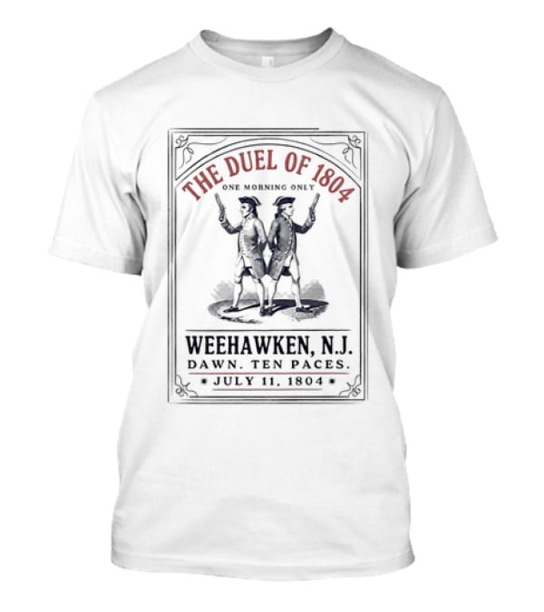 The Duel Of 1804 Weehawken NJ Dawn Ten Paces July 11 1804 T-Shirt