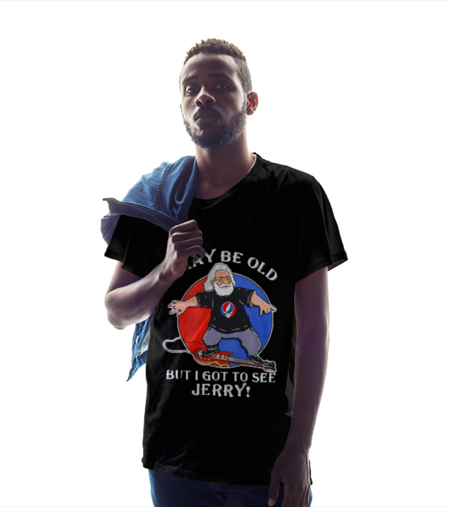 Grateful Dead I May Be Old But I Got To See Jerry Iconic Dancing Bear T-Shirt