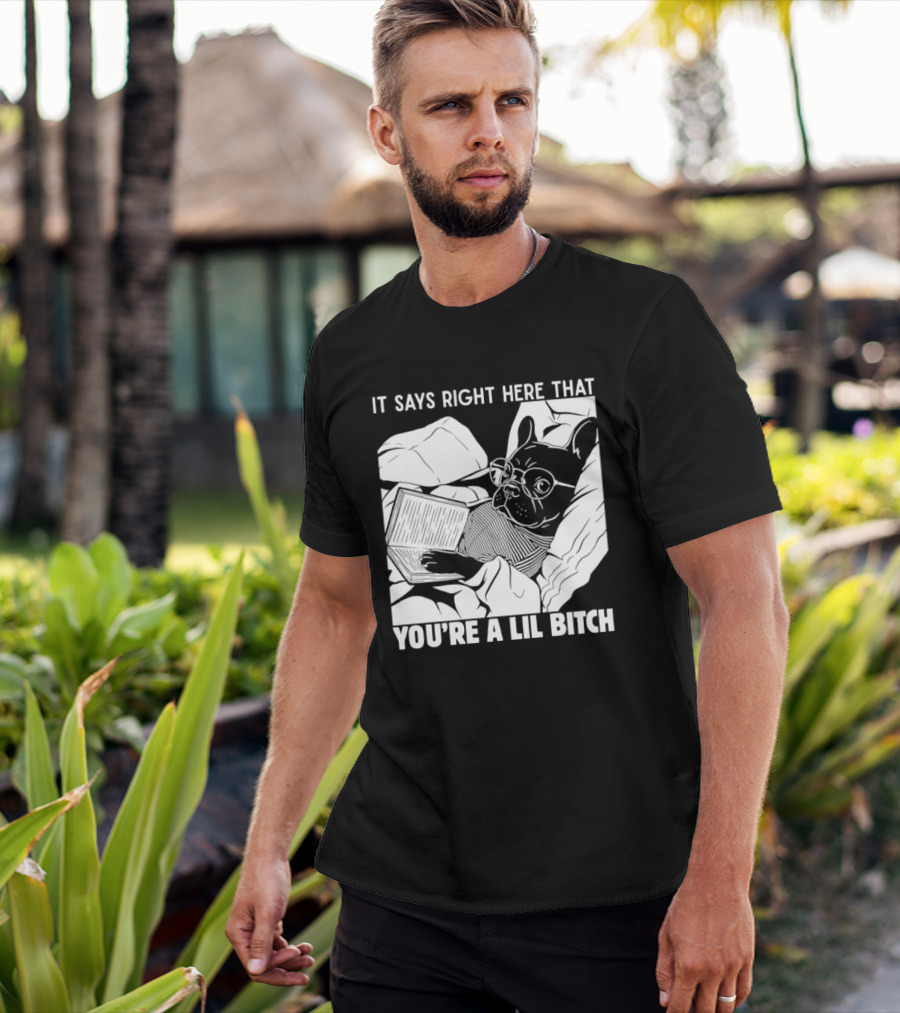 It Says Right Here That You're A Lil Bitch Bulldog With Glasses Reading T-Shirt