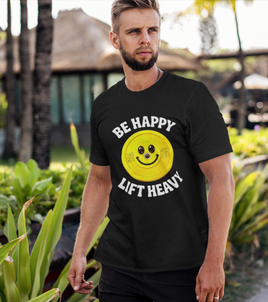 Be Happy Lift Heavy 15 KG Smiley Weight Plate T-Shirt