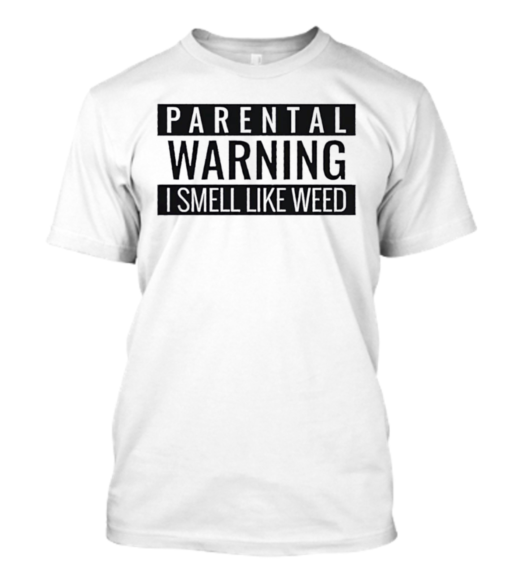 Parental Warning I Smell Like Weed Text Bold Black Lettering T-Shirt