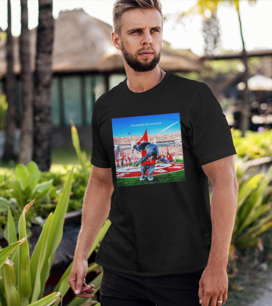 Big Al Alabama Crimson Tide I Love Summer But I Have An Itch T-Shirt