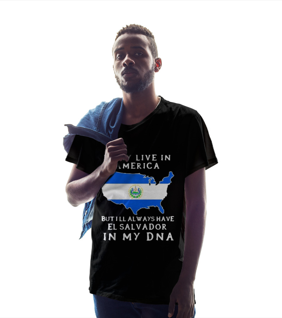 I May Live In America But I Will Always Have El Salvador In My DNA T-Shirt