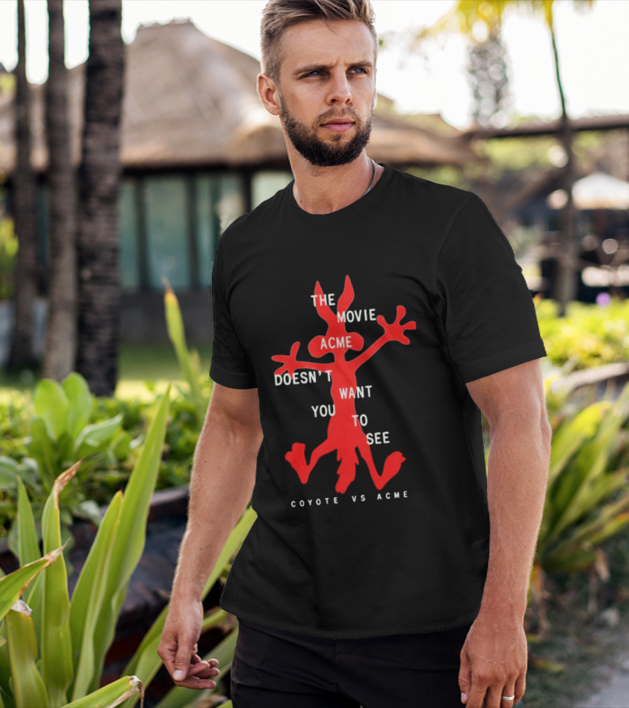 The Movie Acme Doesn't Want You To See Coyote Vs Acme T-Shirt