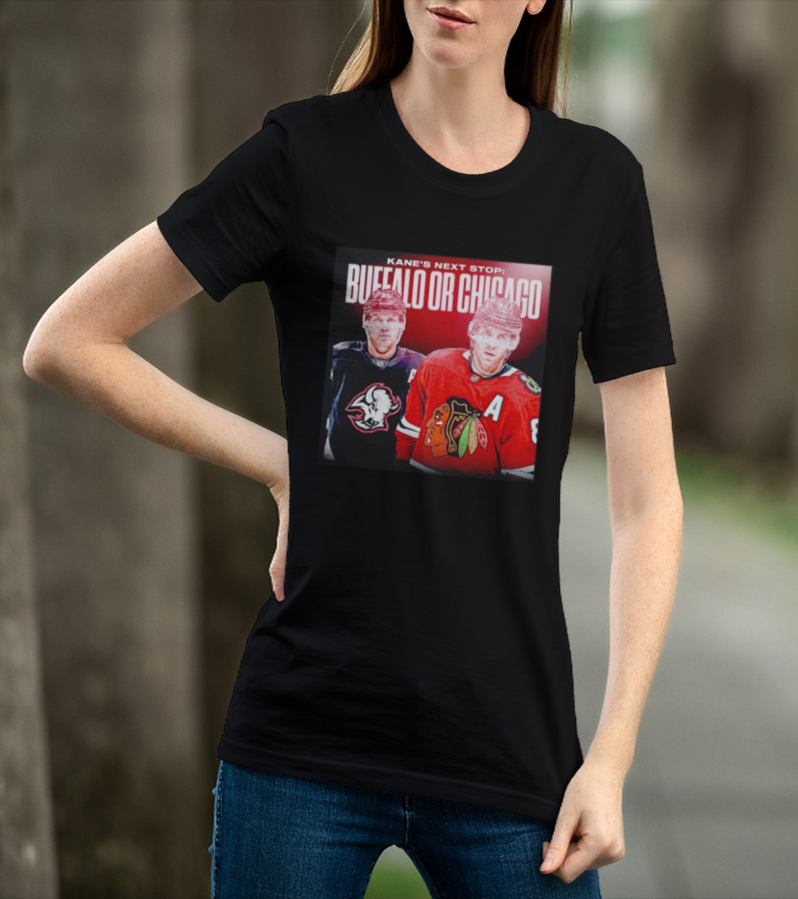 Kane's Next Stop Buffalo Or Chicago NHL Hockey Patrick Kane Blackhawks Sabres T-Shirt