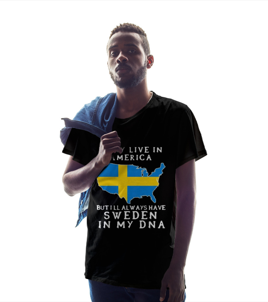 I May Live In America Always Have Sweden In My DNA Map Swedish Flag T-Shirt