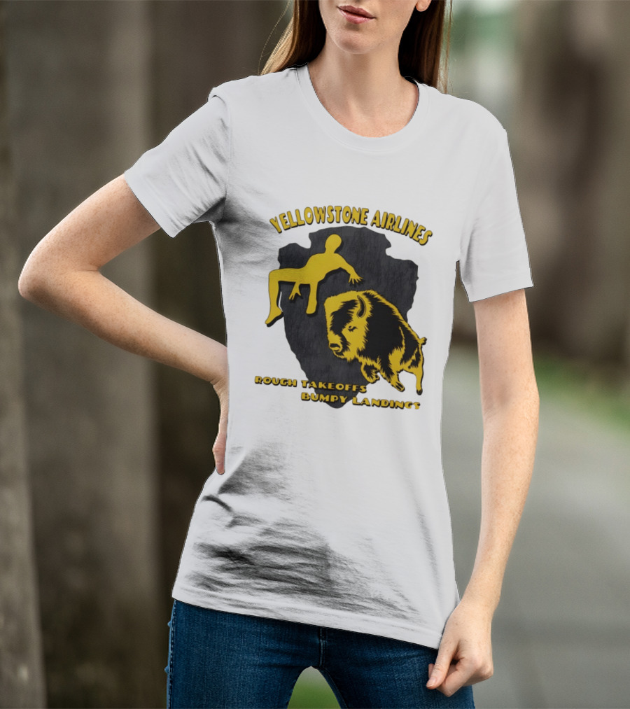 Yellowstone Airlines Rough Takeoffs Bumpy Landings Bison Tourist T-Shirt