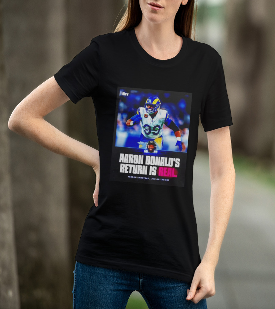 Aaron Donald's Return Is Real Terron Armstead Live On The Set T-Shirt