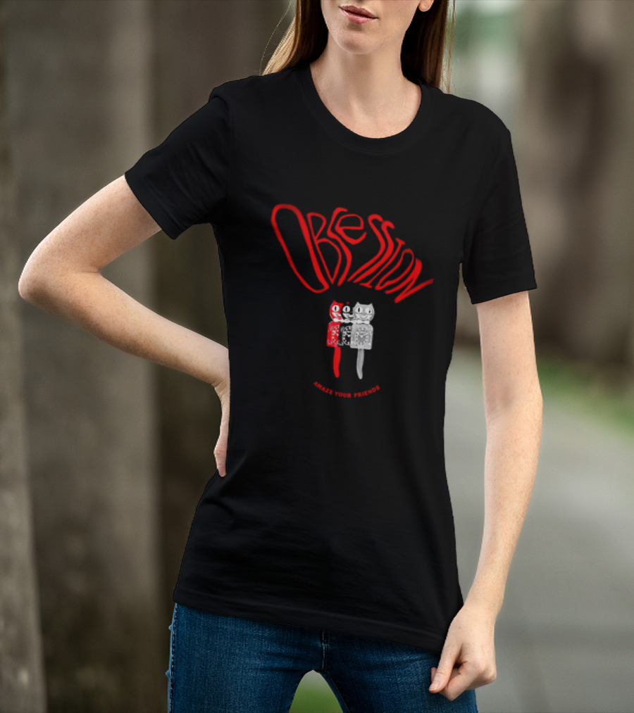 Obsession Amaze Your Friends Cat T-Shirt