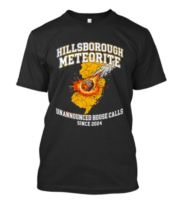 Hillsborough Meteorite Impact Unannounced House Calls New Jersey Since 2024 T-Shirt