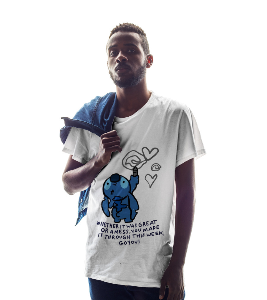 Stitch Whether It Was Great Or A Mess You Made It Through This Week Go You Hearts Drawing T-Shirt