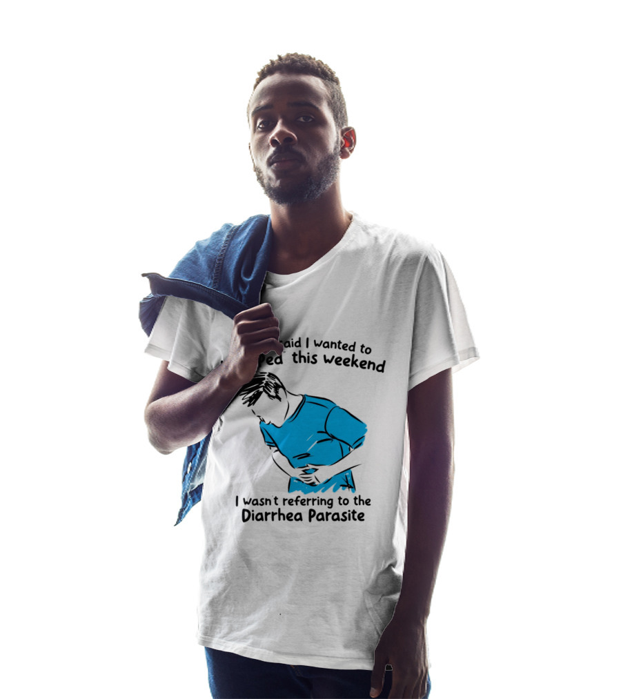 When I Said I Wanted To Be DPed This Weekend I Wasn't Referring To The Diarrhea Parasite T-Shirt