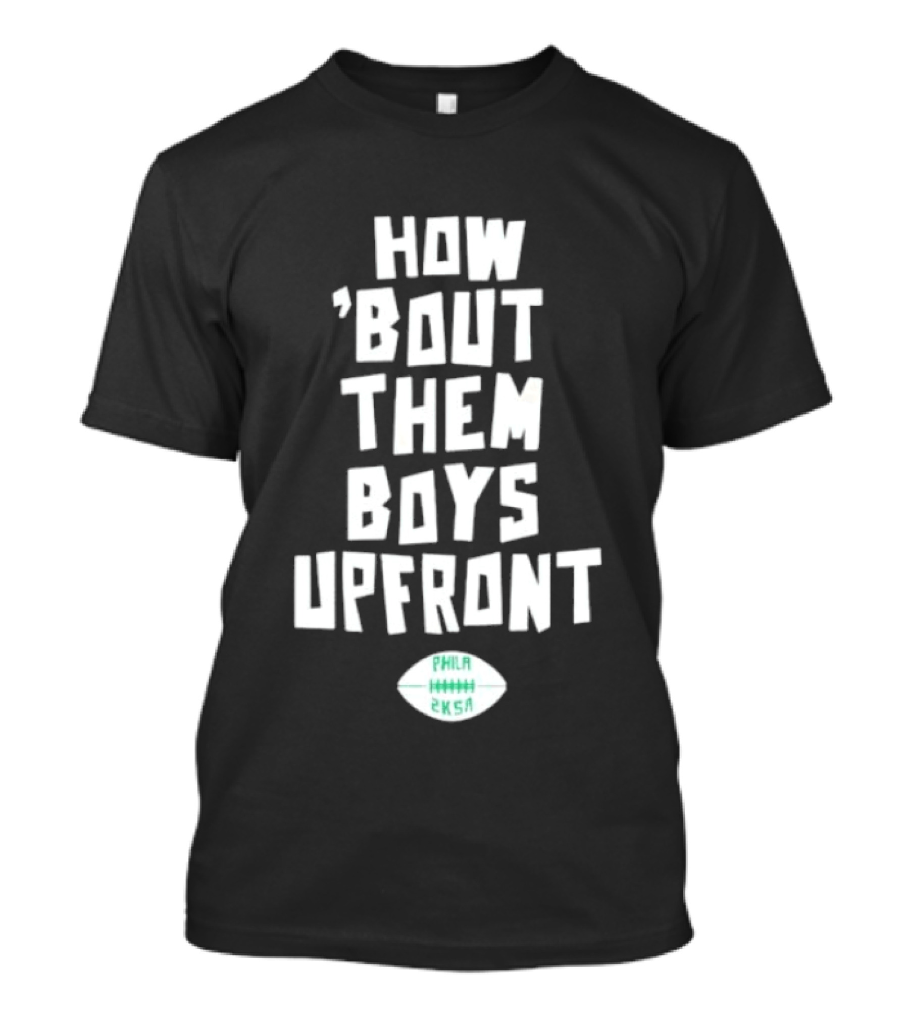 Philadelphia Eagles How Bout Them Boys Upfront Phila Football 2K5A T-Shirt