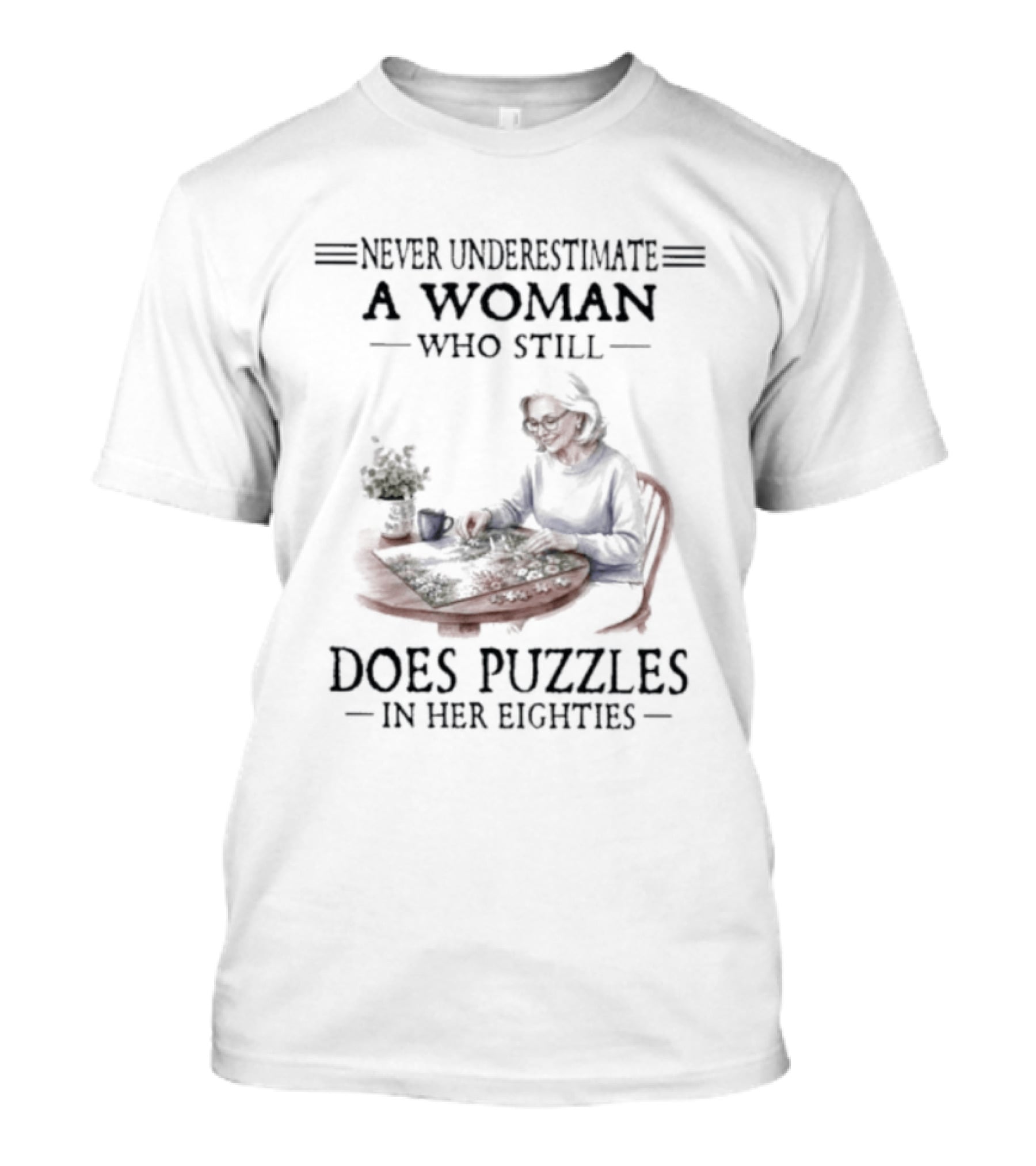 Never Underestimate A Woman Who Still Does Puzzles In Her Eighties T-Shirt