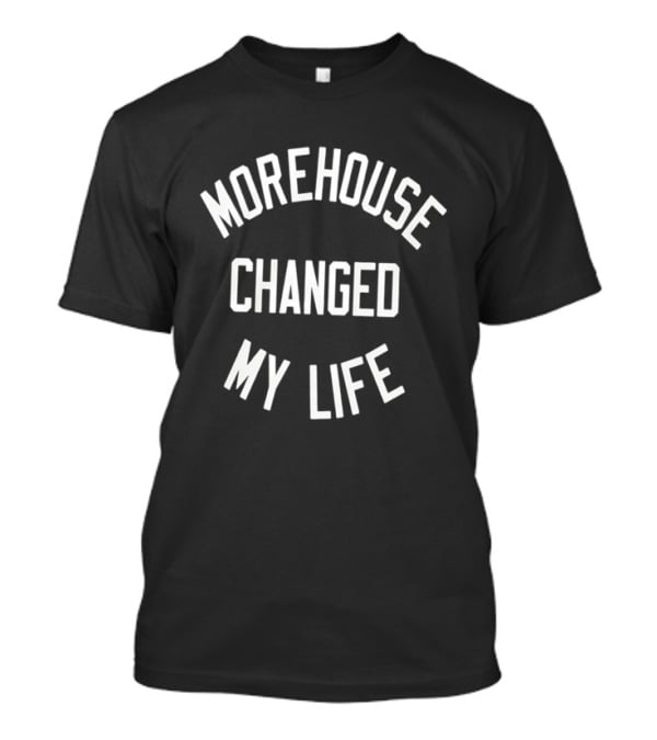 Morehouse Changed My Life T-Shirt