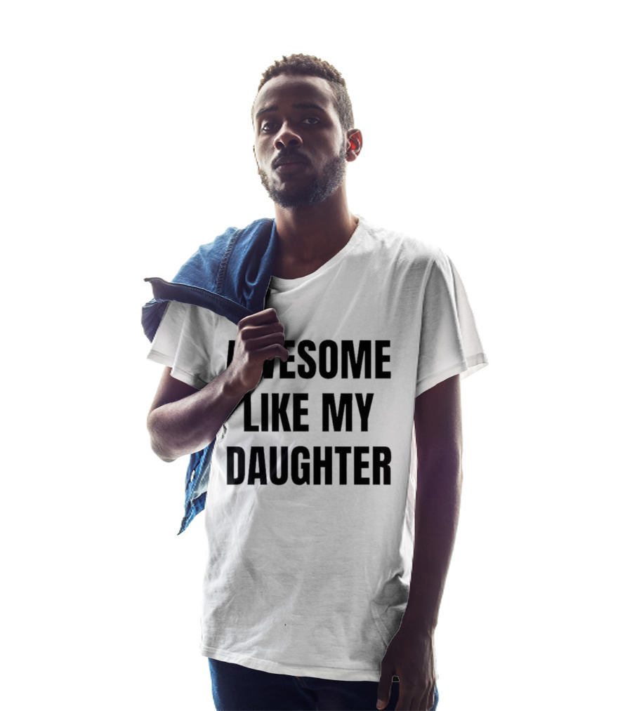 Awesome Like My Daughter Fatherhood Parenting Fun T-Shirt