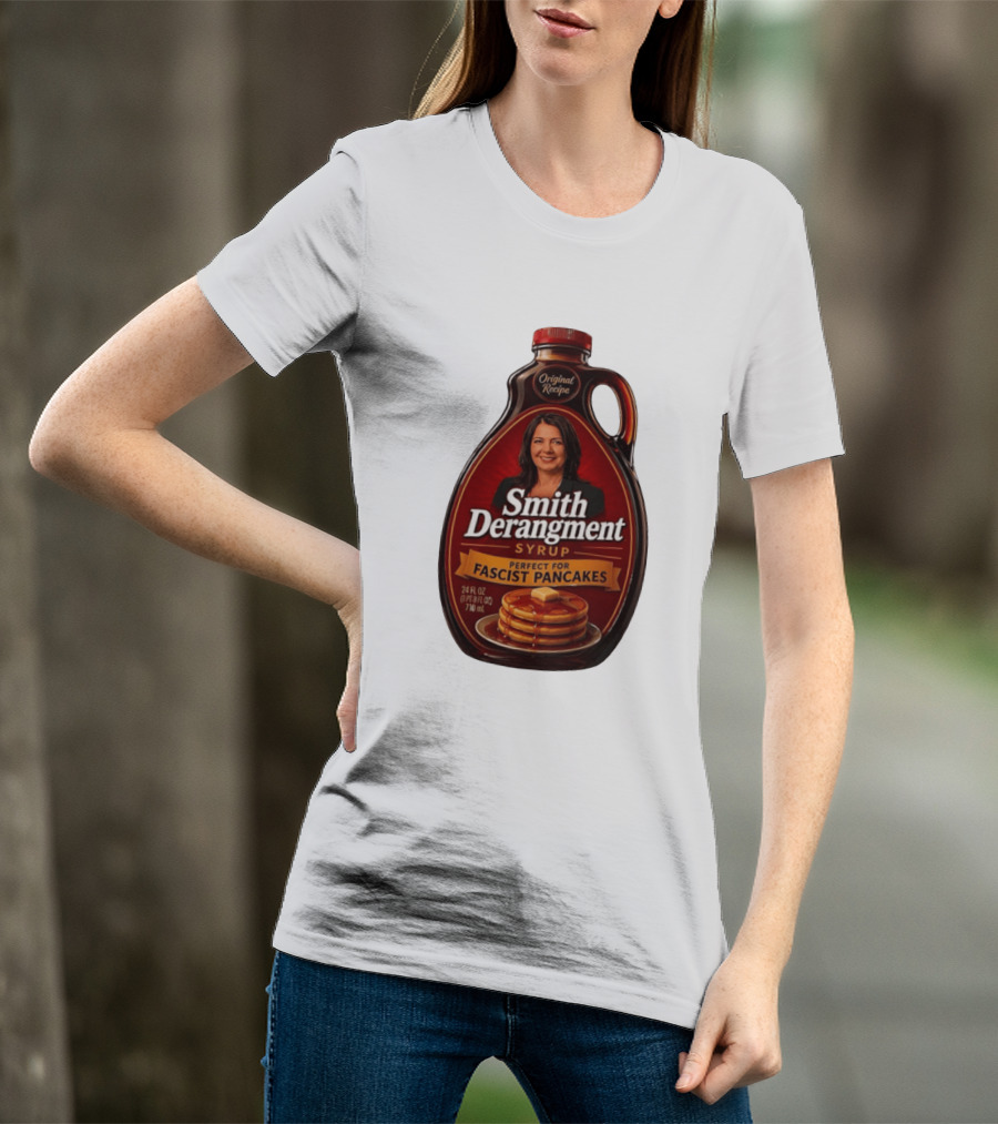 Smith Derangement Syrup Original Recipe Perfect For Fascist Pancakes T-Shirt