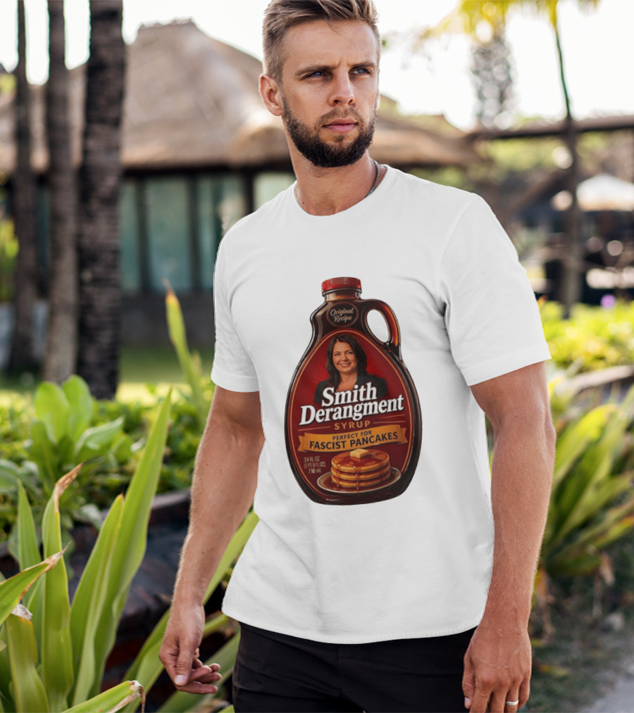 Smith Derangement Syrup Original Recipe Perfect For Fascist Pancakes T-Shirt