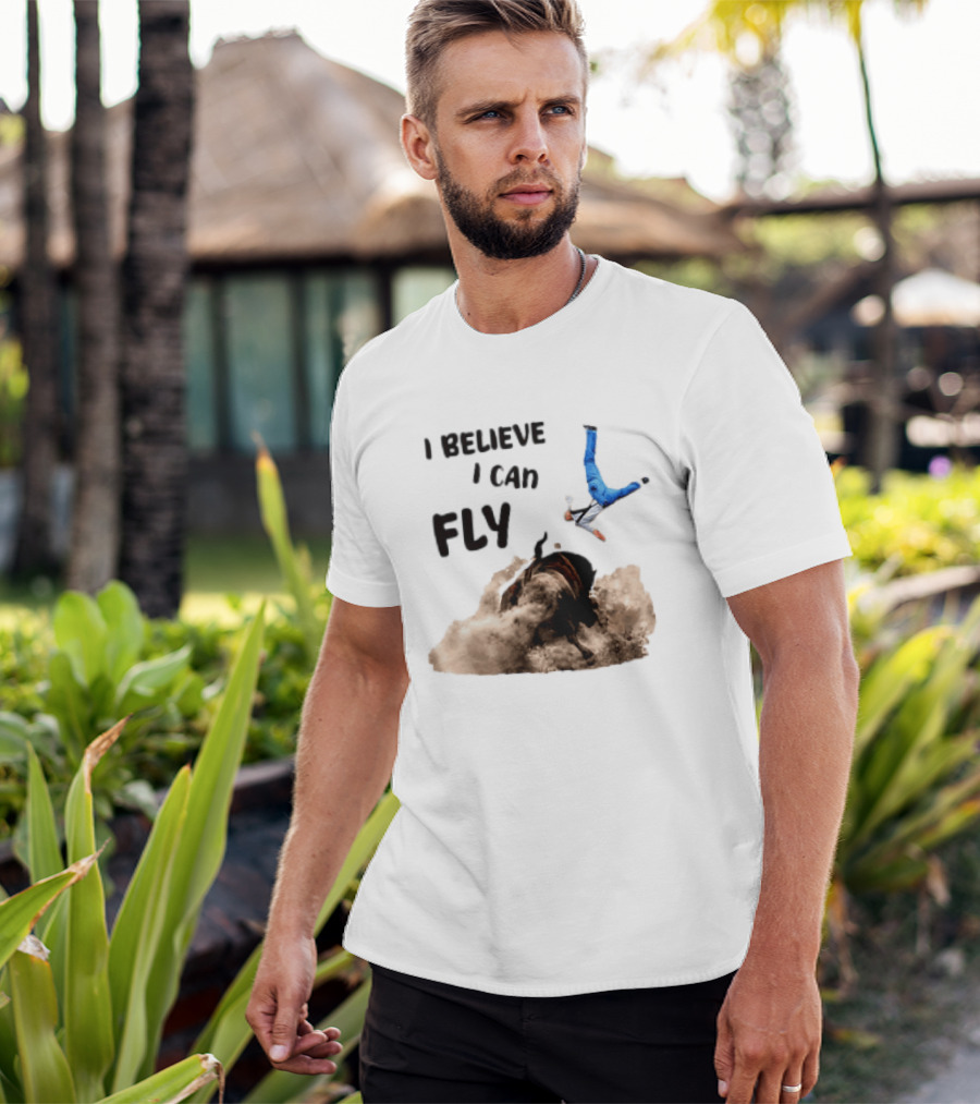 I Believe I Can Fly Bull Riding Rodeo Humor T-Shirt