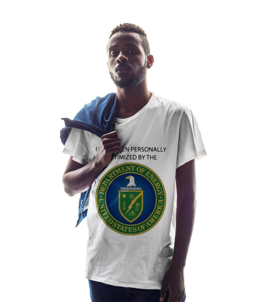 I Have Been Personally Victimized By The Department Of Energy United States Of America Eagle Seal T-Shirt
