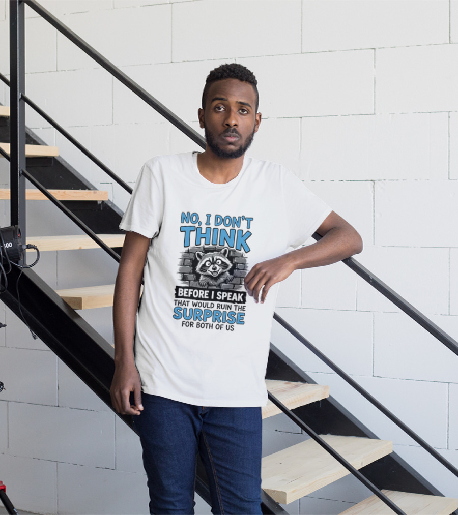 No I Don't Think Before I Speak That Would Ruin The Surprise For Both Of Us Raccoon Brick Wall T-Shirt
