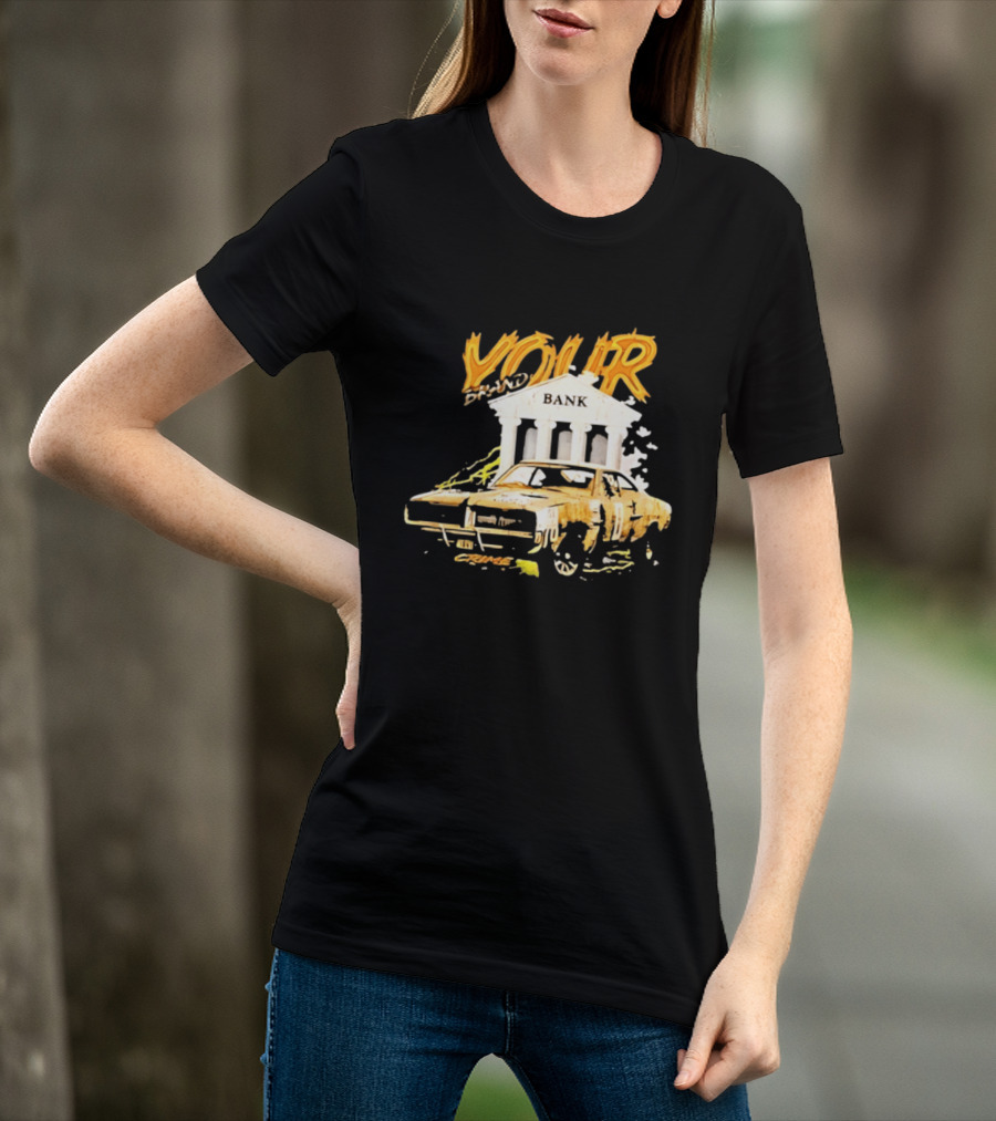 Your Brand Bank Crime Car Streetwear T-Shirt