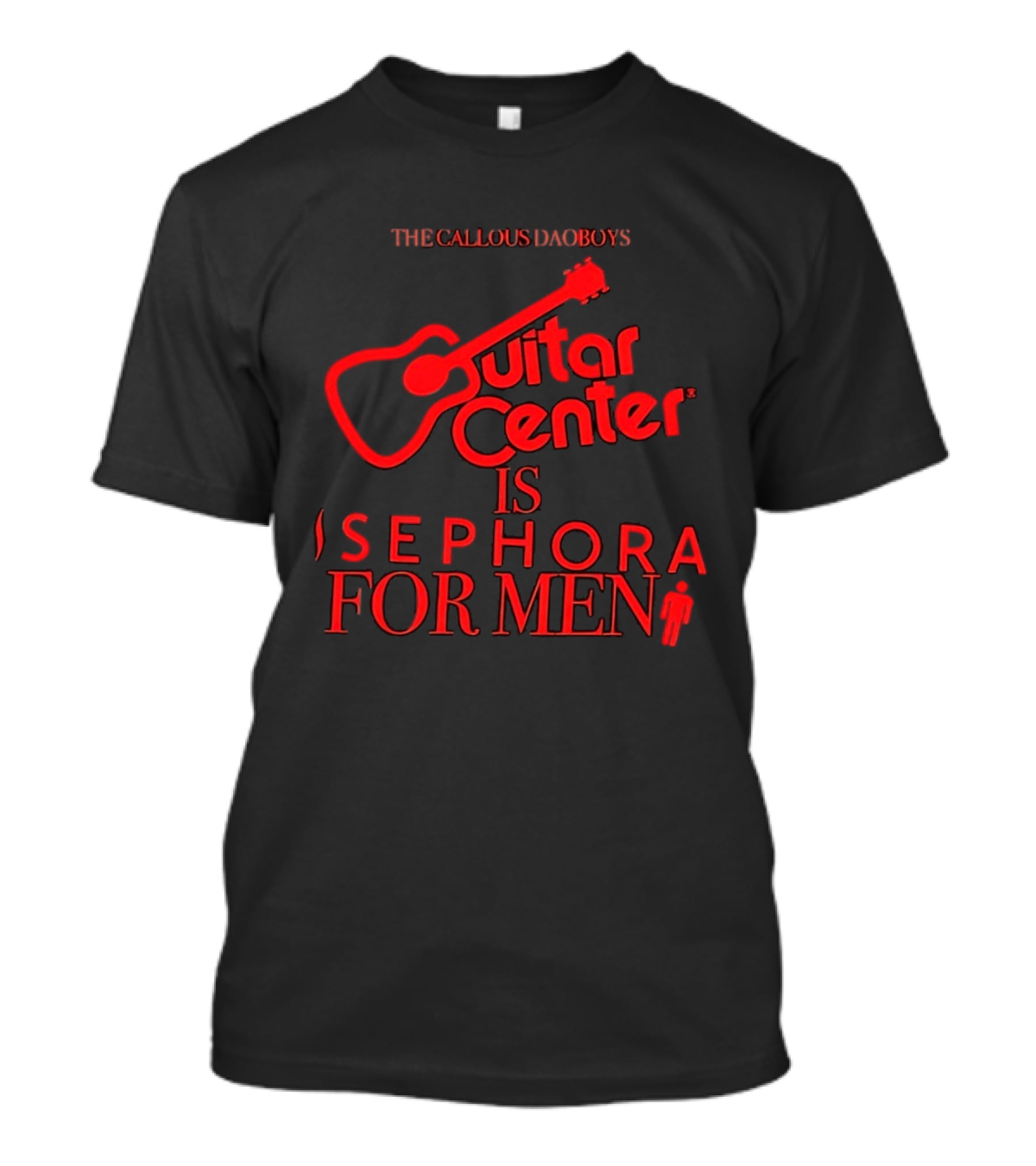 The Callous Daoboys Guitar Center Is Sephora For Men Reprint T-Shirt