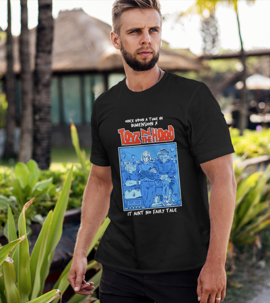 Once Upon A Time In Dimension X Toyz N The Hood It Ain't No Fairy Tale TMNT Mashup T-Shirt