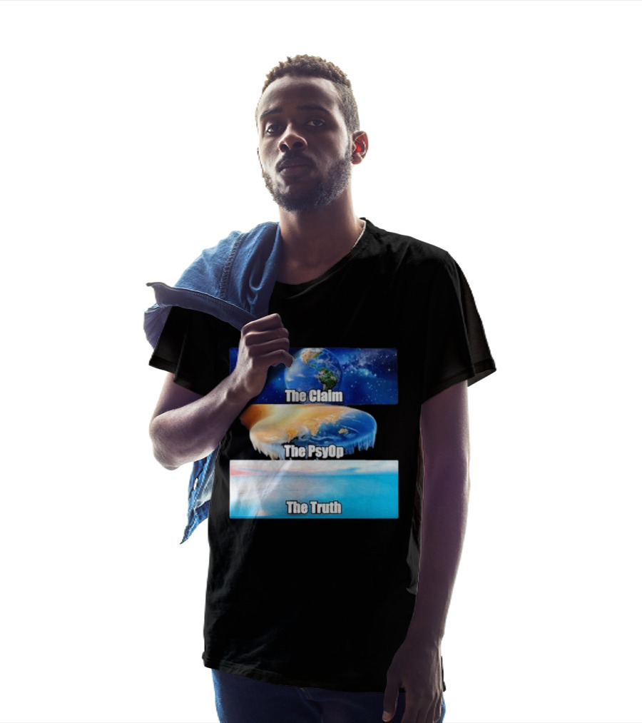 The Claim The Psyop The Truth Flat Earth Meme NASA Lies Terra Realm Firmament T-Shirt