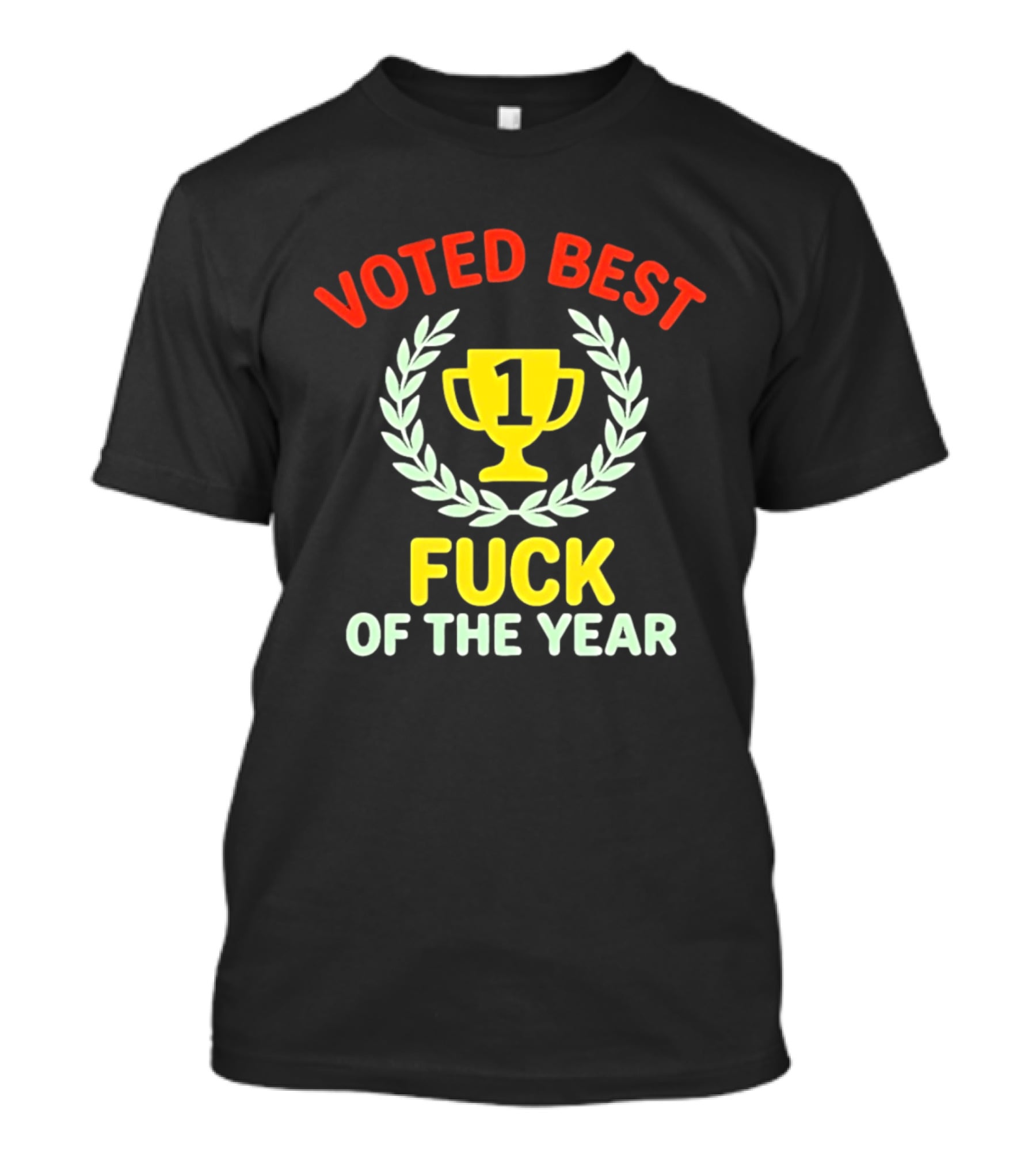 Voted Best Fuck Of The Year Trophy Award Laurel And Number One Cup T-Shirt