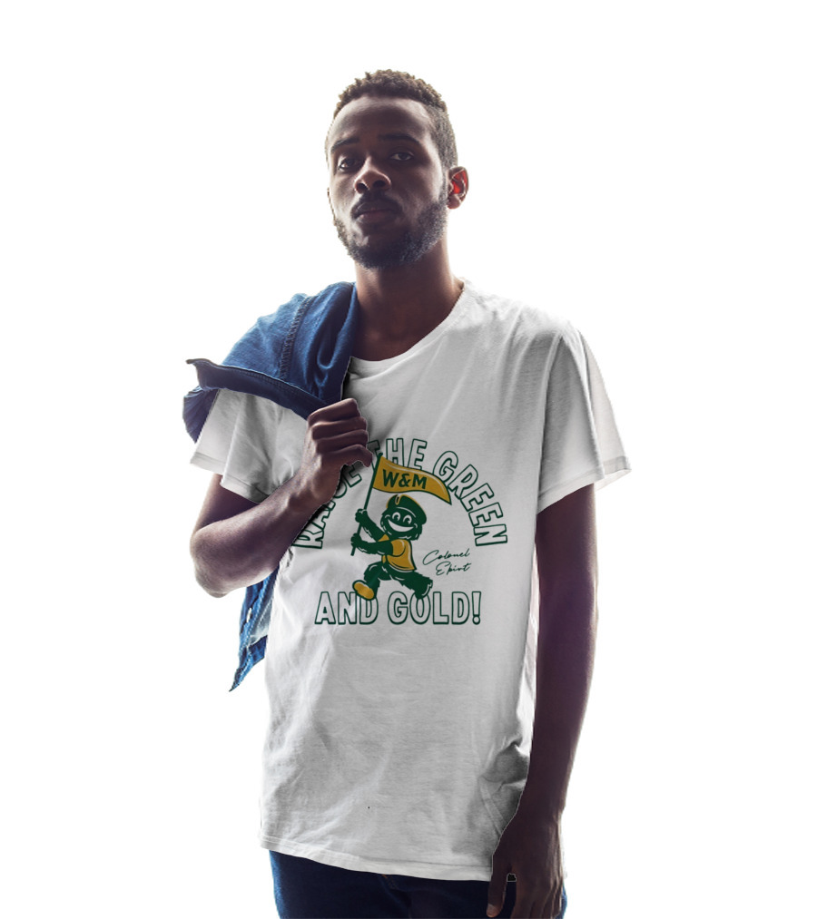 Raise The Green And Gold W&M Colonel EPiRT T-Shirt