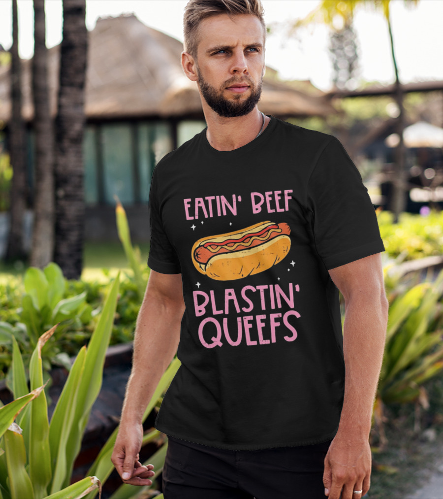Eatin' Beef Blastin' Queefs Hot Dog Fun Humor T-Shirt