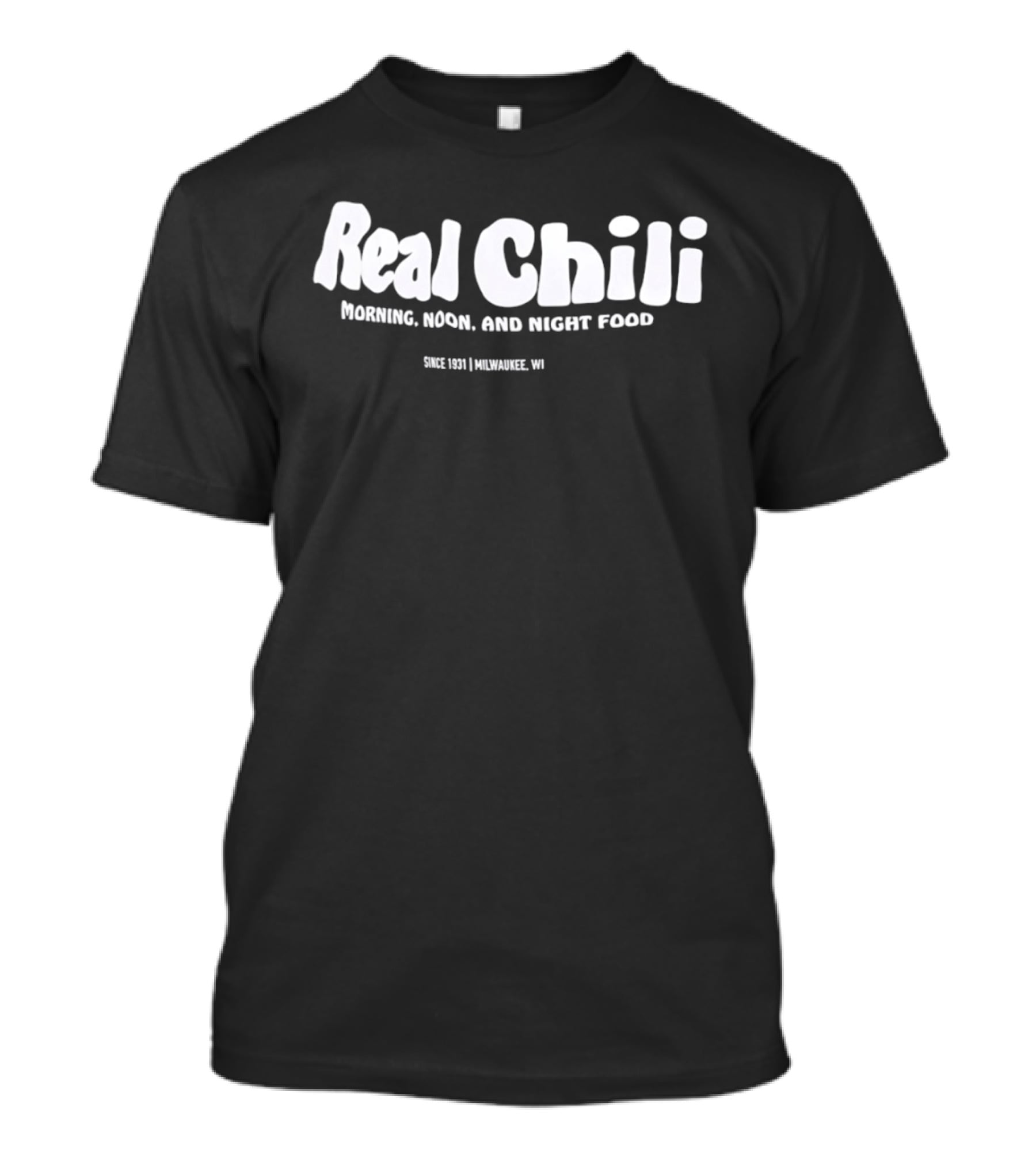 Real Chili Morning Noon Night Food Since 1931 Milwaukee WI T-Shirt