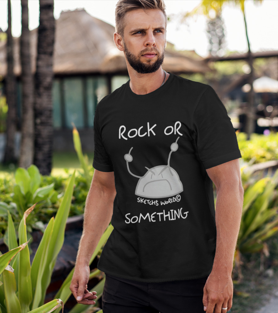 Rock Or Something Sketchs World Angry Rock T-Shirt