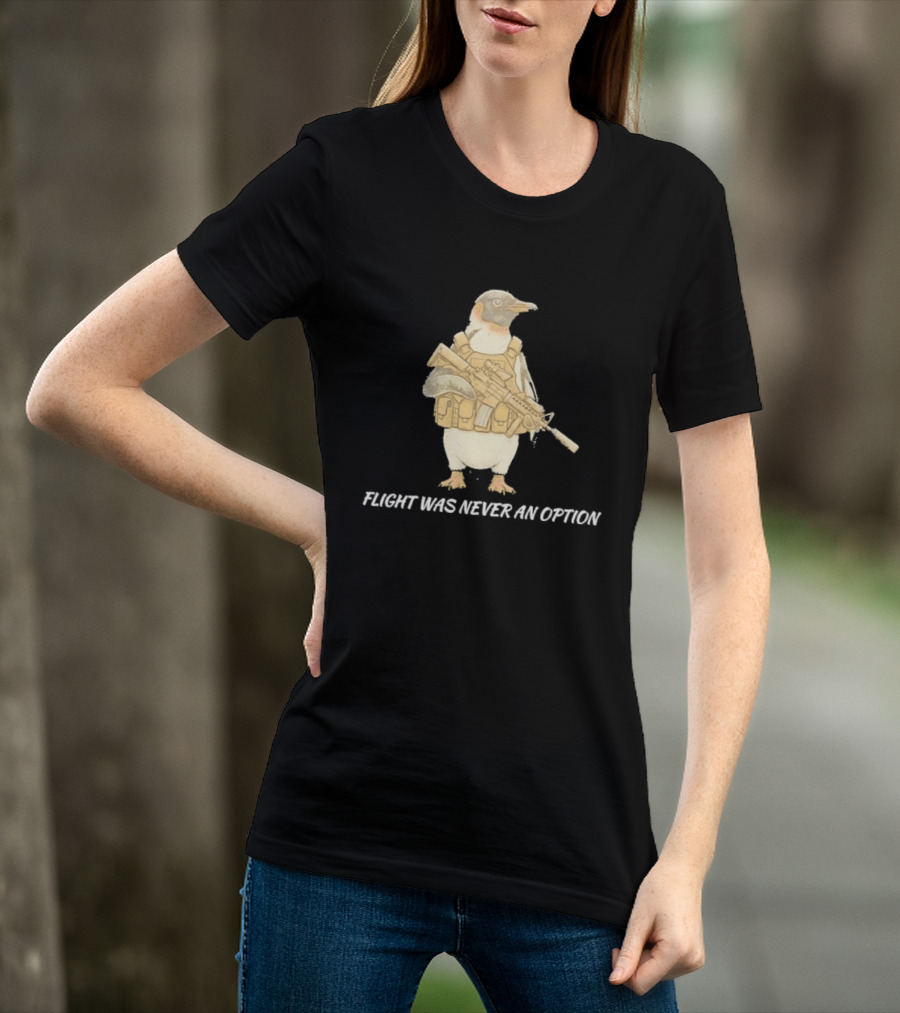 Tactical Penguin Flight Was Never An Option Military Animal Comedy T-Shirt