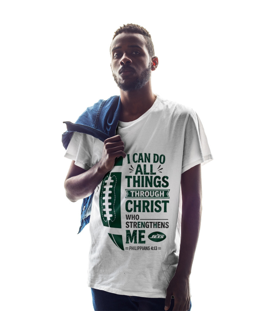 NY Jets I Can Do All Things Through Christ Who Strengthens Me Philippians 4 13 T-Shirt
