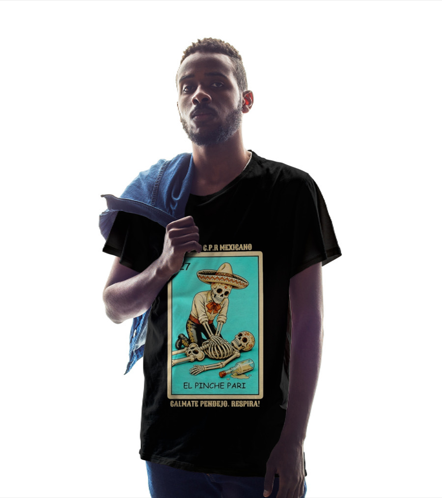 El Pinche Pari Calmate Pendejo Respira I Know CPR Mexicano Skeleton Sombrero 27 T-Shirt