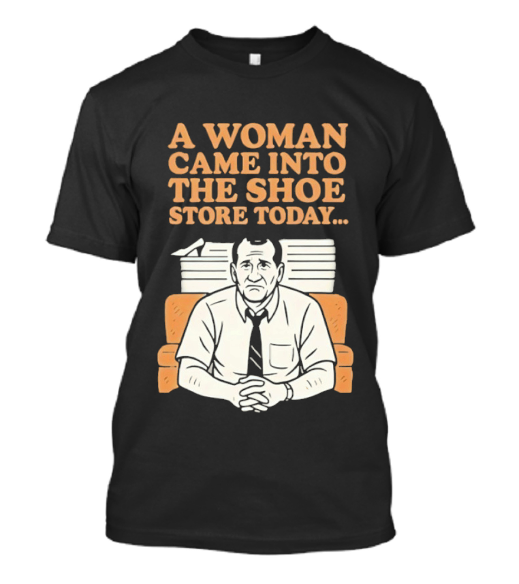 A Woman Came Into The Shoe Store Today Al Bundy Sitting On Couch T-Shirt