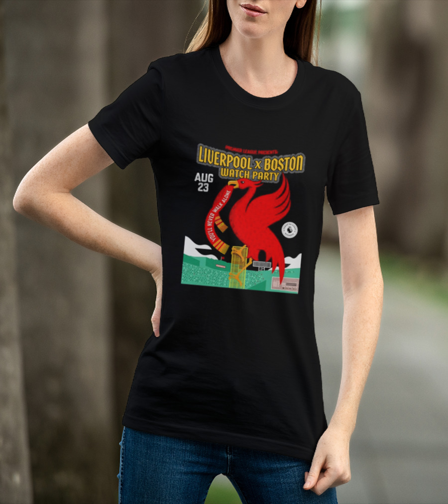 Liverpool X Boston Party At Fenway Park Aug 23 You'll Never Walk Alone T-Shirt