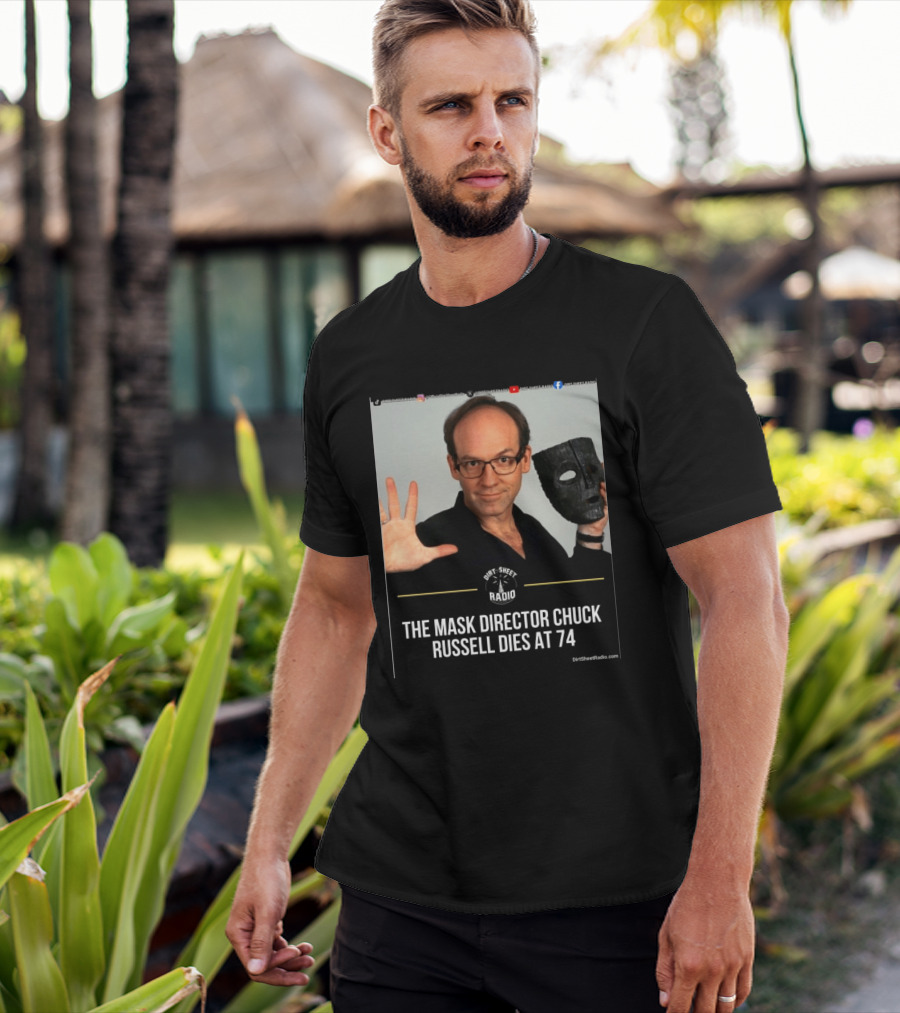 The Mask Director Chuck Russell Dies At 74 Dirt Sheet Radio T-Shirt