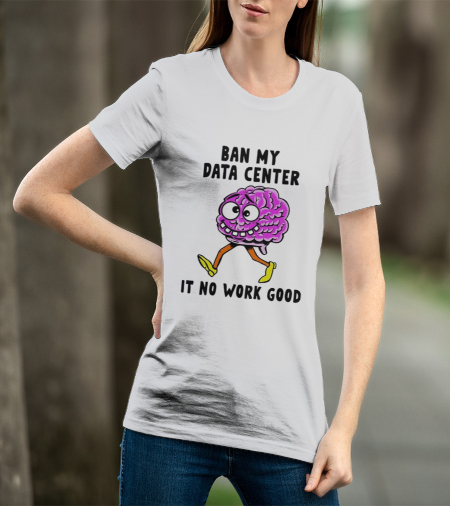 Cartoon Brain Ban My Data Center It No Work Good T-Shirt