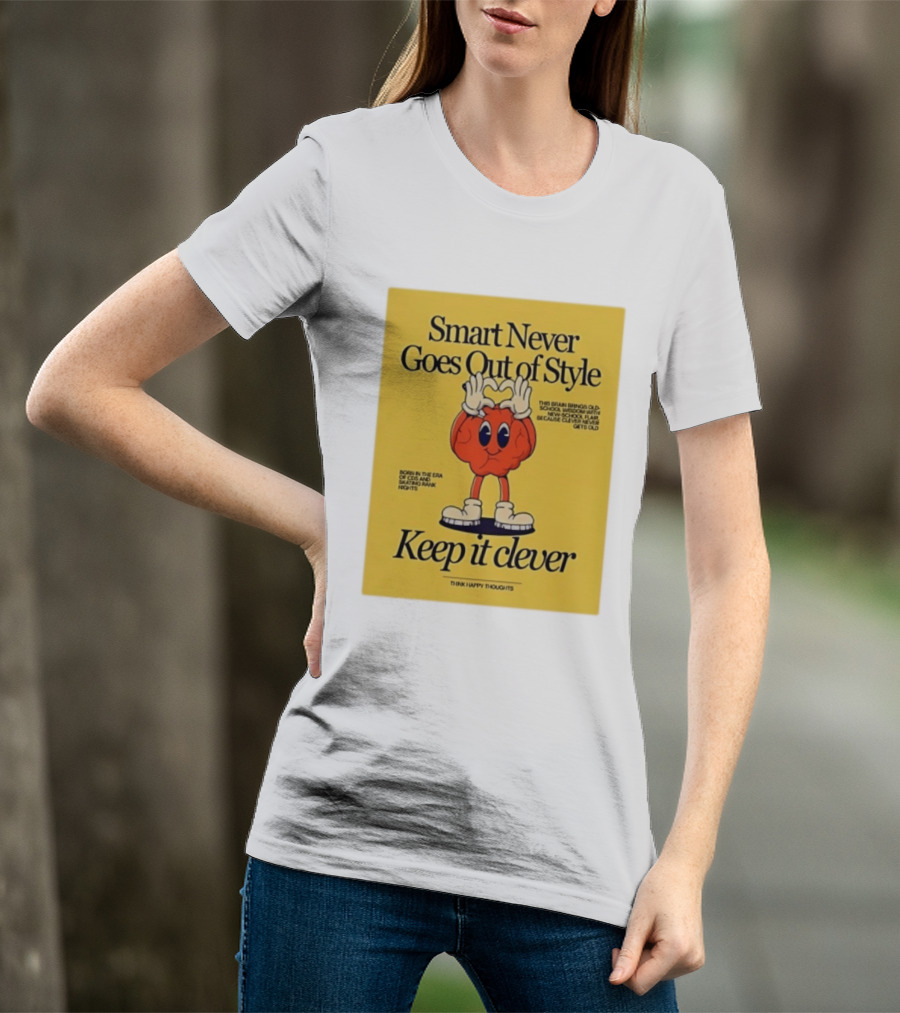 Smart Never Goes Out Of Style Keep It Clever T-Shirt