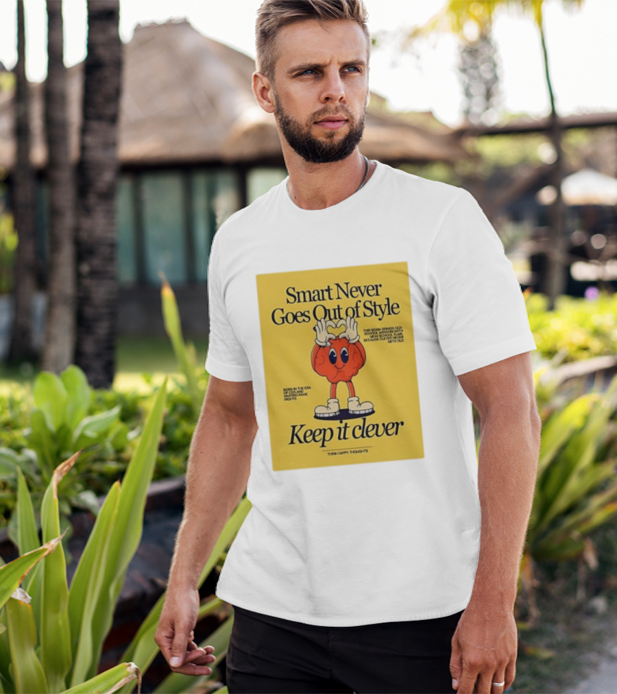 Smart Never Goes Out Of Style Keep It Clever T-Shirt