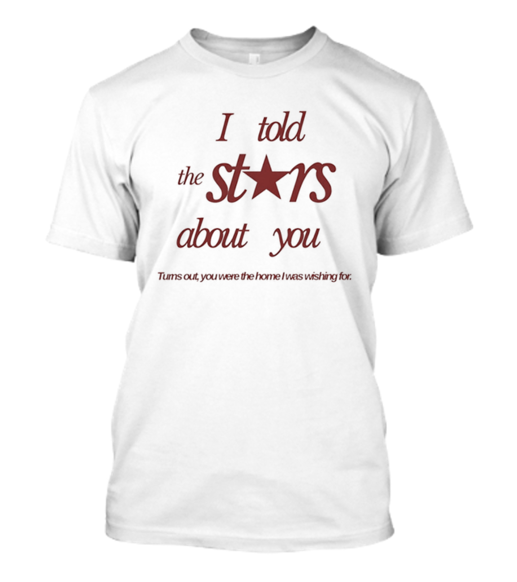 I Told The Stars About You Romantic Promise Every Waking Night T-Shirt