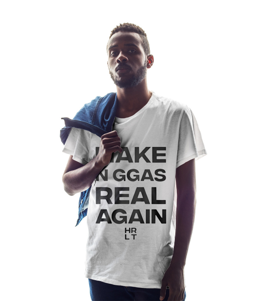 Make N Word Real Again HRLT Streetwear Urban Fashion T-Shirt