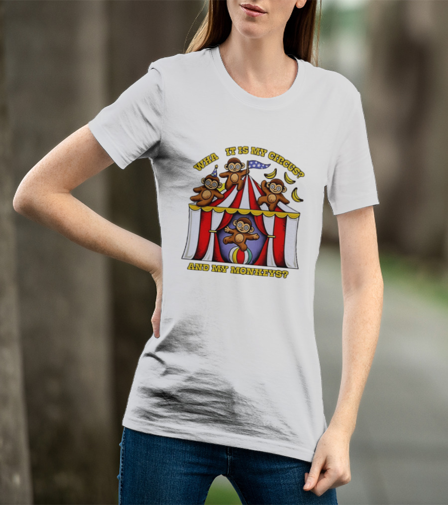 What It Is My Circus And My Monkeys Monkey Tent Party T-Shirt