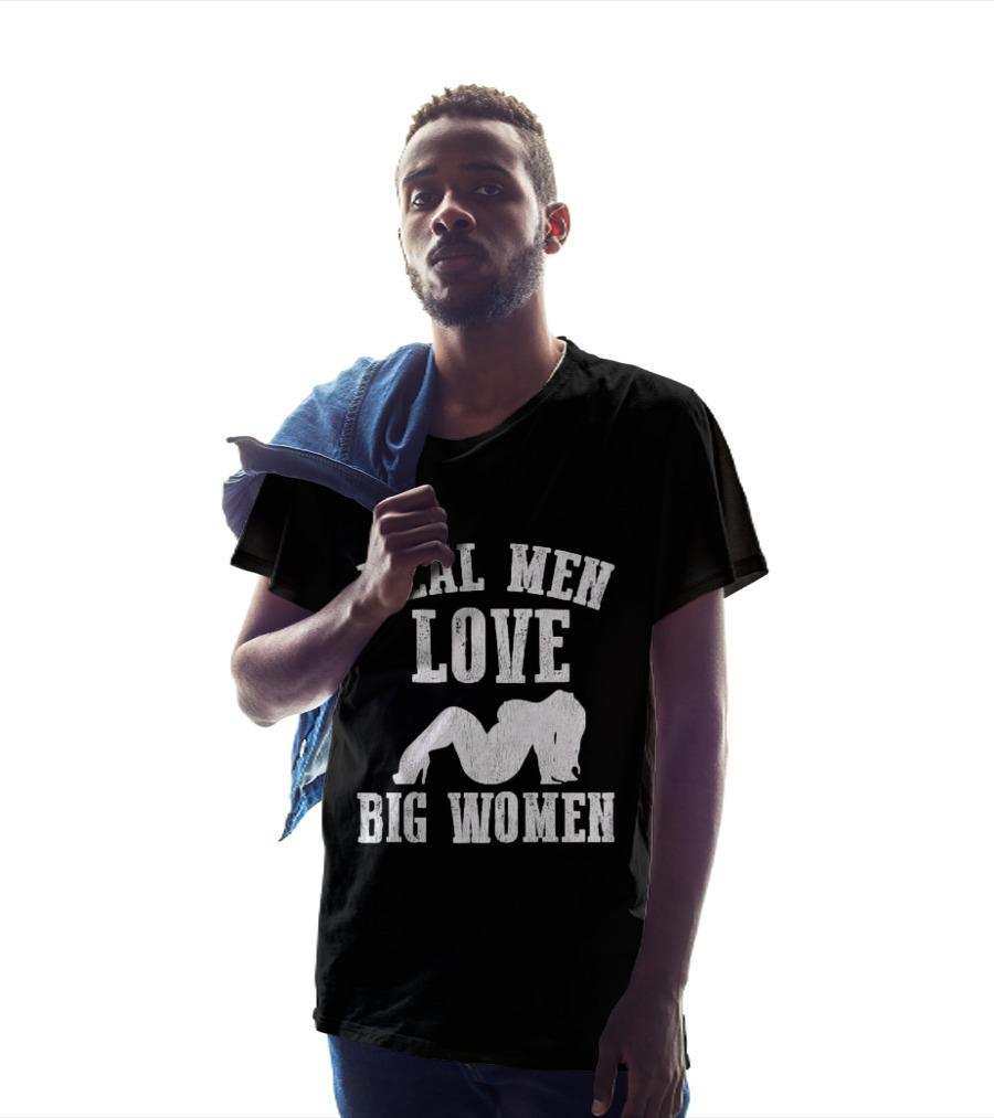 Real Men Love Big Women Distressed T-Shirt