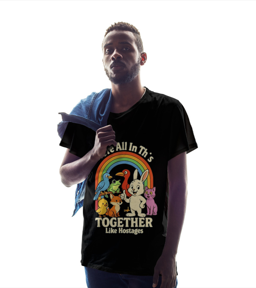 We're All In This Together Like Hostages Rainbow Animals T-Shirt